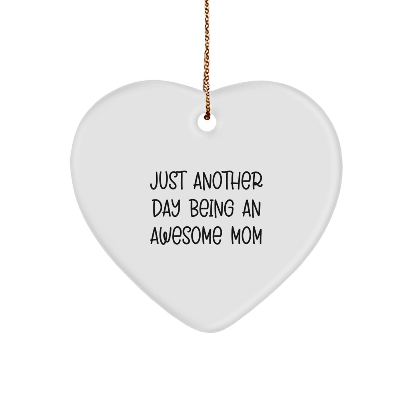 Funny Heart Ornament Gifts from Men to Mom, Christmas Unique Gifts for Mom's Home Decor, Inspirational Quote 'Just Another Day Being An Awesome Mom' - Image 1