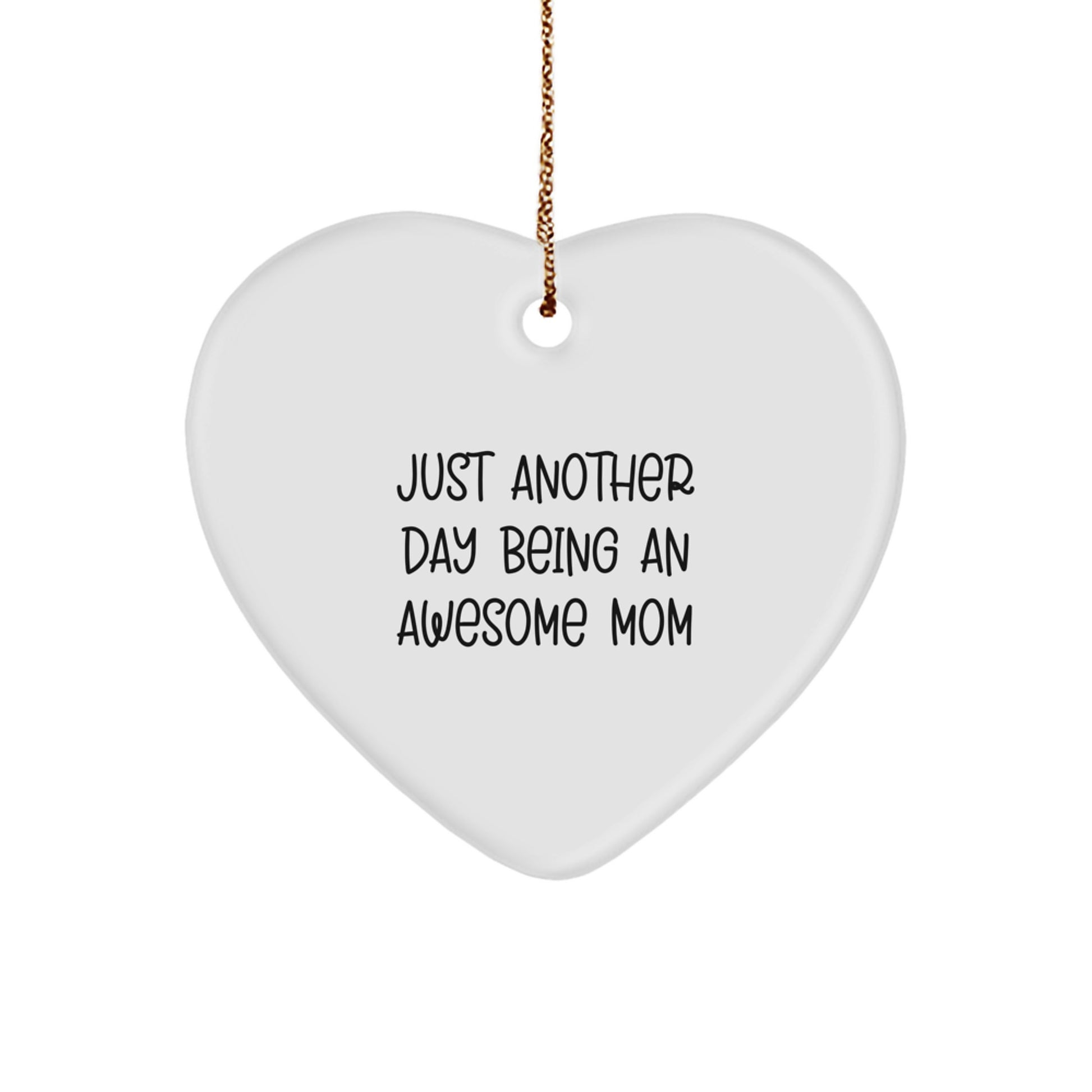 Funny Heart Ornament Gifts from Men to Mom, Christmas Unique Gifts for Mom's Home Decor, Inspirational Quote 'Just Another Day Being An Awesome Mom' - Image 1