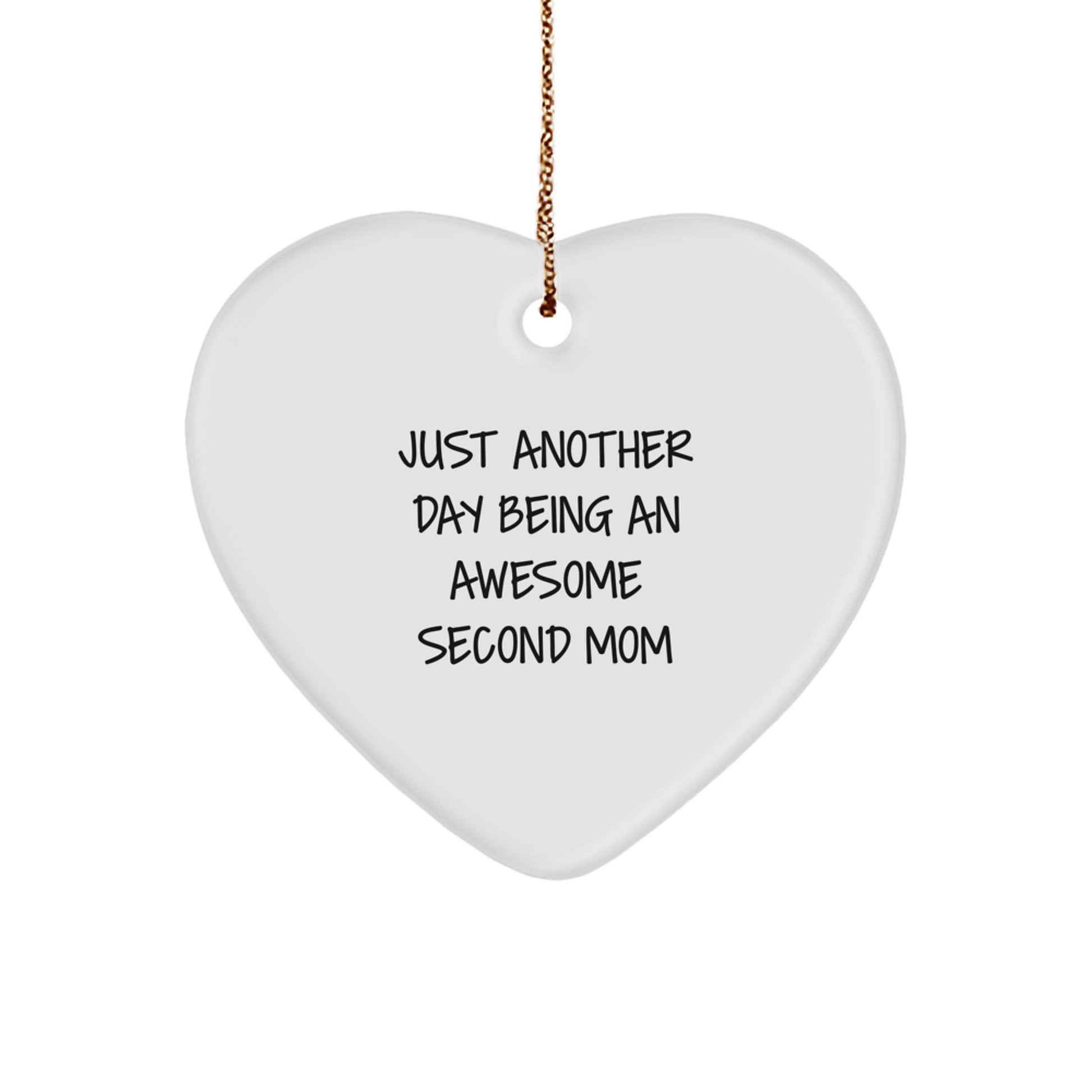 Funny Second Mom Heart Ornament Gifts from Men for Women at Christmas Unique, Second Mom Heart Shaped Gifts, Just Another Day Being An Awesome Second Mom Quotes, Heart Ornament Ideas for Second Mom - Image 1