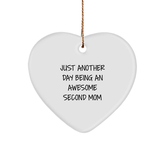 Funny Second Mom Heart Ornament Gifts from Men for Women at Christmas Unique, Second Mom Heart Shaped Gifts, Just Another Day Being An Awesome Second Mom Quotes, Heart Ornament Ideas for Second Mom - Image 1