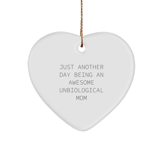 Funny Unbiological Mom Gifts from Men, Women, Friends, or Family - Heart Ornament for Unbiological Mom's Christmas Unique Gifts - Just Another Day Being An Awesome Unbiological Mom - Image 1