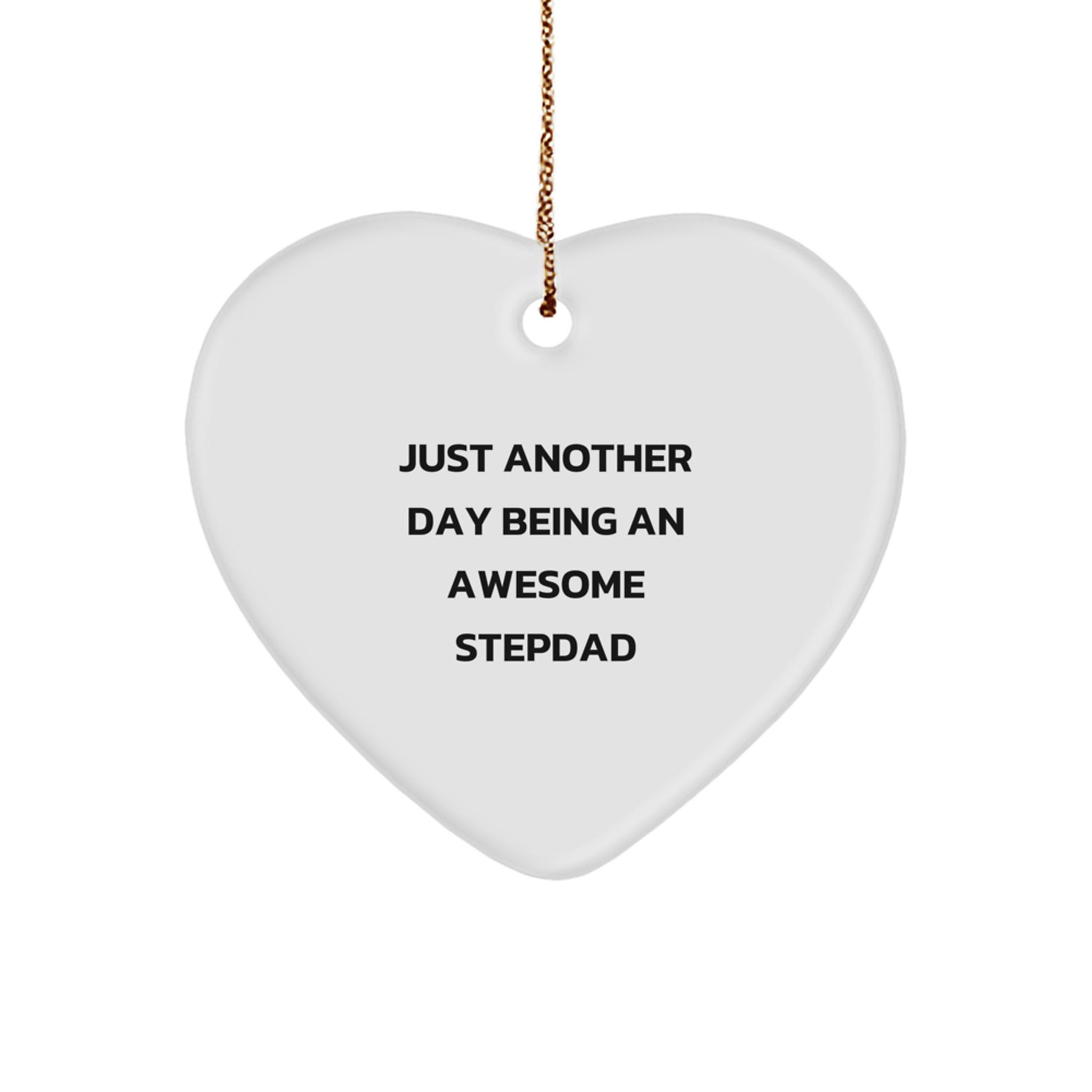 Funny Stepdad Gifts, Heart Ornament, Just Another Day Being An Awesome Stepdad, Christmas Unique Gifts from Family - Image 1