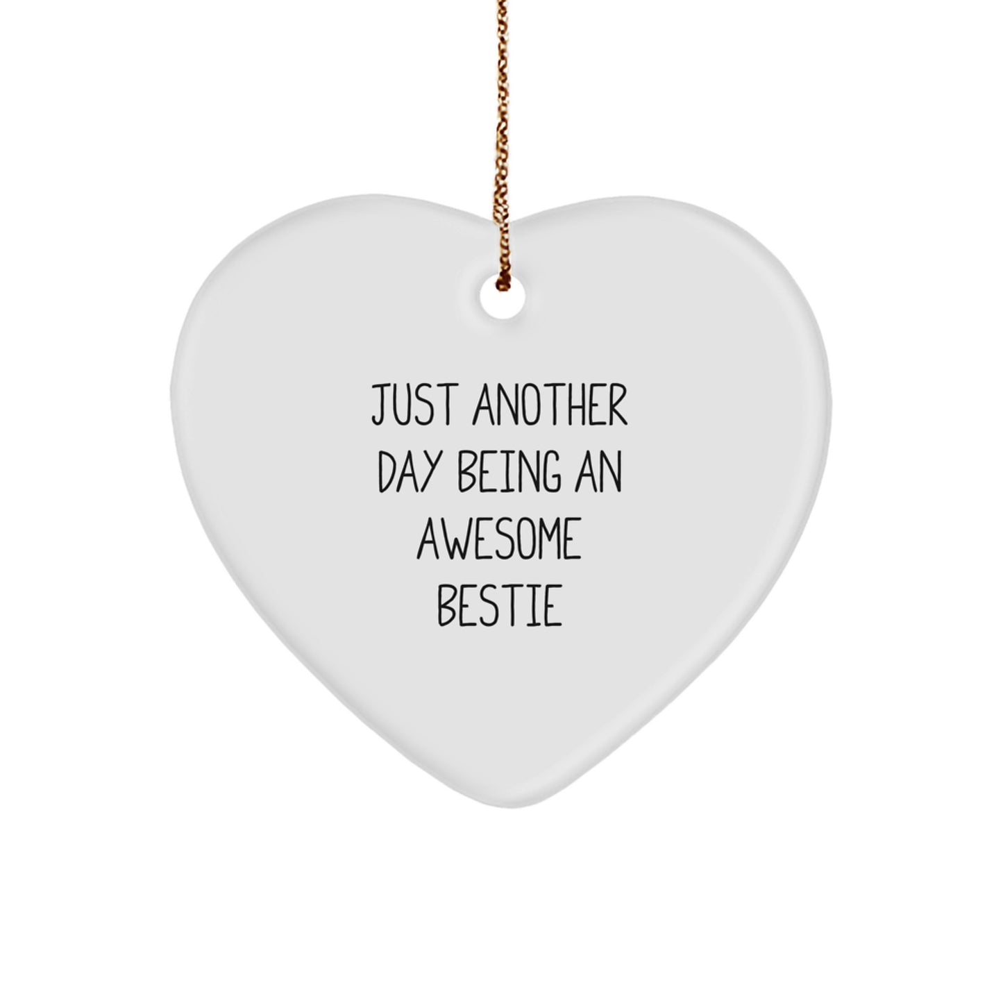 Funny Bestie Gift, Heart Ornament, Christmas Unique Gifts from Friends to Bestie, Just Another Day Being An Awesome Bestie - Image 1