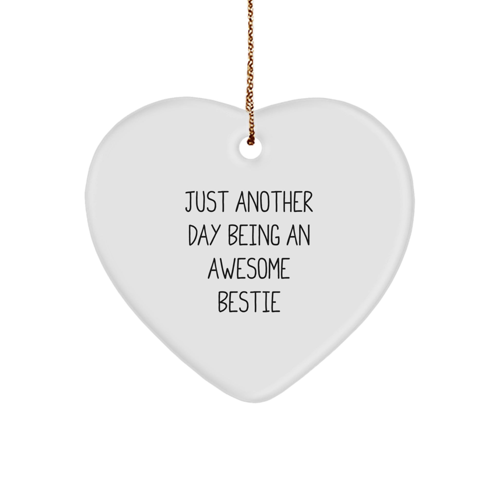 Funny Bestie Gift, Heart Ornament, Christmas Unique Gifts from Friends to Bestie, Just Another Day Being An Awesome Bestie - Image 1