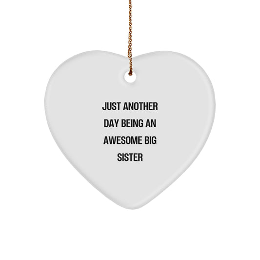 Gifts from Family for Big Sister, Heart Ornament Quotes Funny Just Another Day Being An Awesome Big Sister Christmas Unique Gifts - Image 1