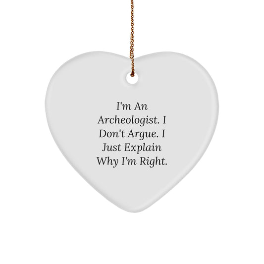 Funny Archeologist Gifts from Men to Archeologist Friends, Heart Ornament, I'm An Archeologist I Don't Argue I Just Explain Why I'm Right Christmas Unique Gifts - Image 1
