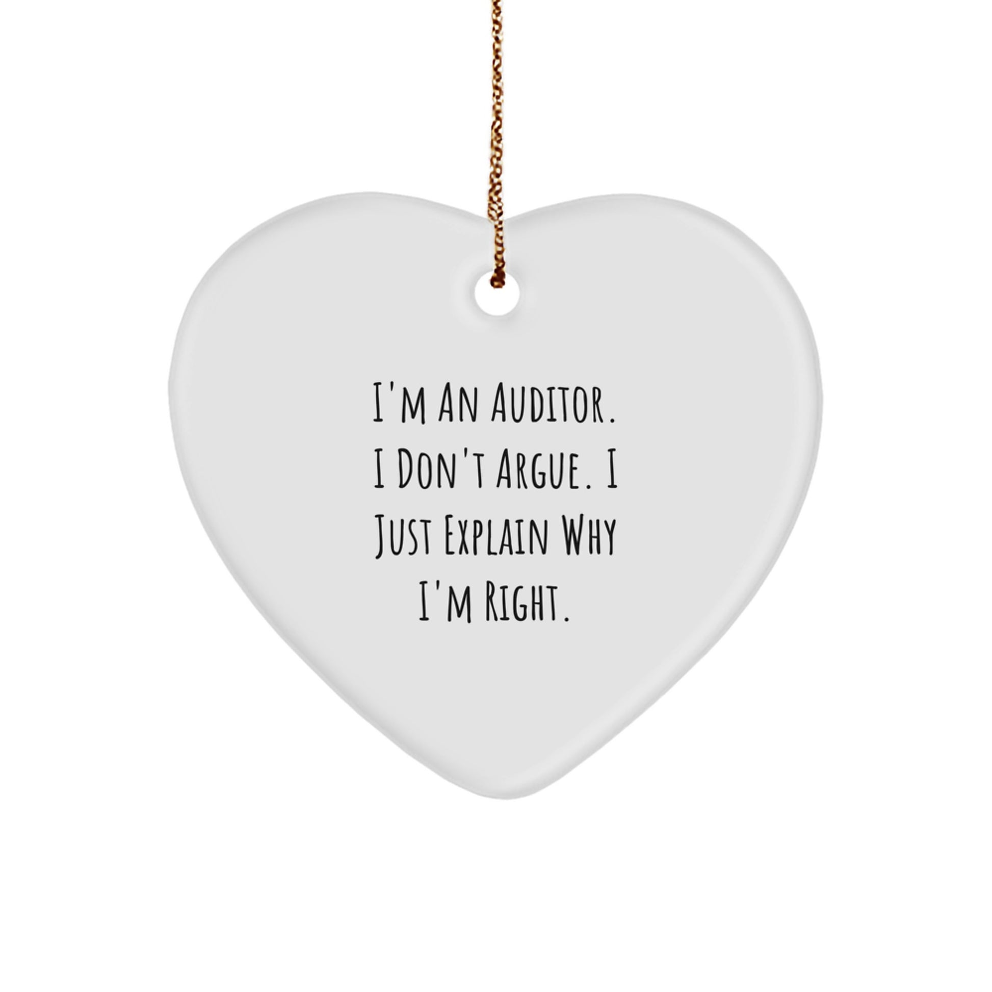 Funny Auditor Gifts for Men, Unique Heart Ornament, I'm An Auditor. I Don't Argue. I Just Explain Why I'm Right. Christmas Unique Gifts from Friends, Coworkers, Family - Image 1