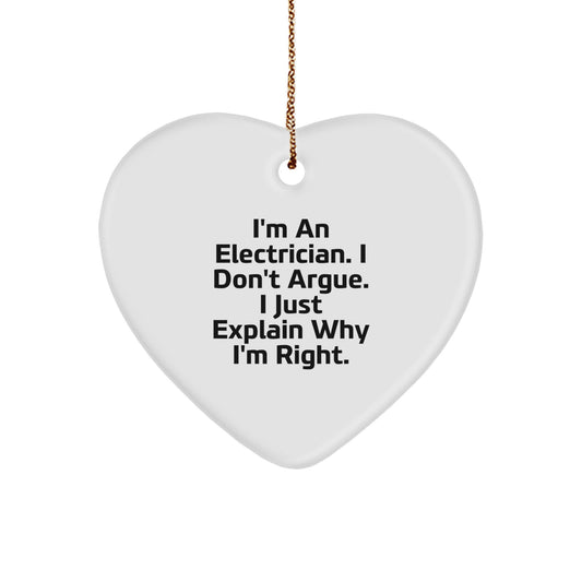 Funny Electrician Heart Ornament, Gifts from Friends to Electricians, Perfect Christmas Unique Gifts for Electrician Men, I'm An Electrician I Don't Argue I Just Explain Why I'm Right - Image 1