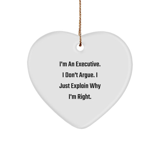 Executive Christmas Unique Gifts from Men to Executive Friends Funny Heart Ornament I'm An Executive I Don't Argue I Just Explain Why I'm Right - Image 1