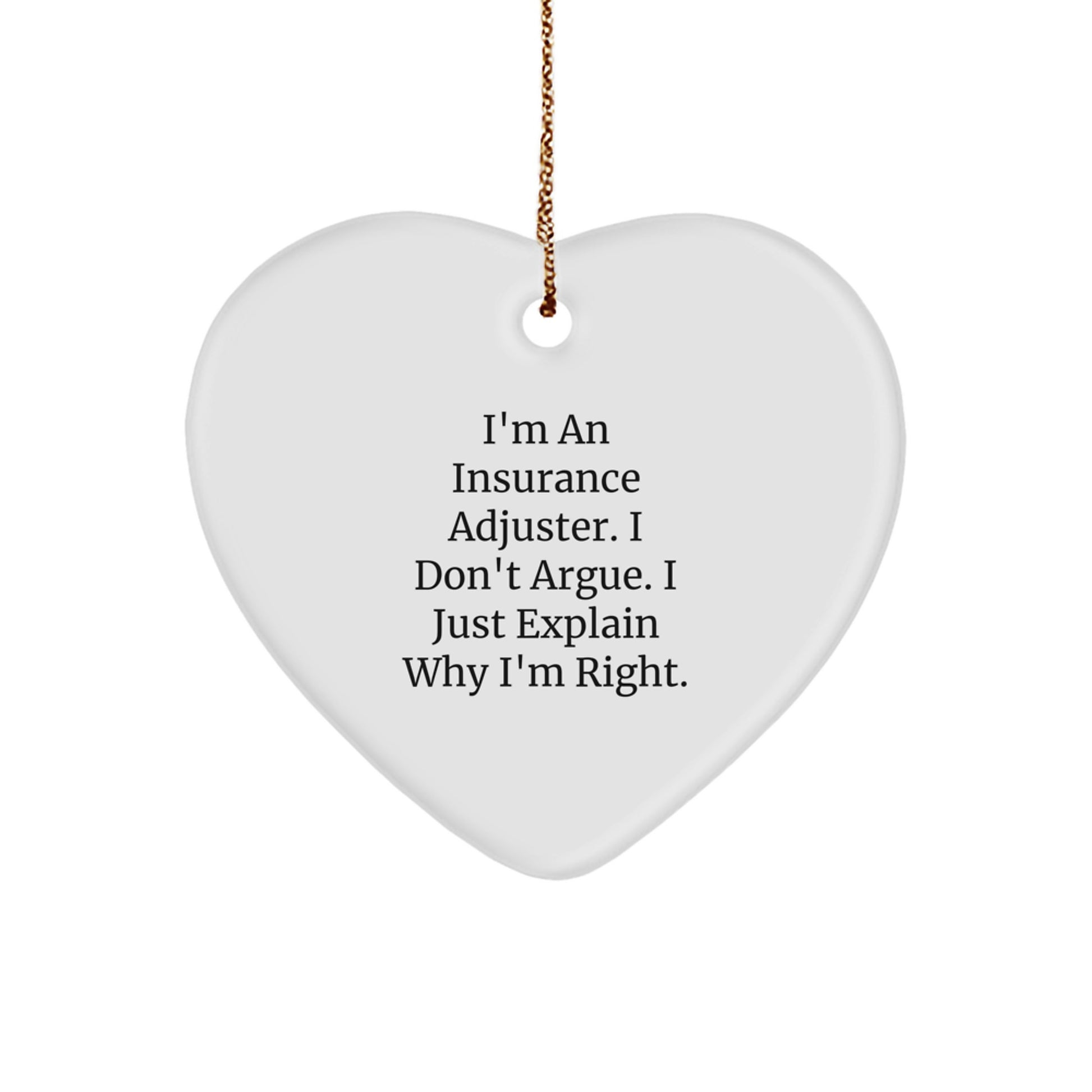 Funny Heart Ornament Gifts from Coworkers for Insurance Adjuster Men, Cute Christmas Unique Gifts for Insurance Adjuster, I'm Right Insurance Adjuster Heart Ornament - Image 1