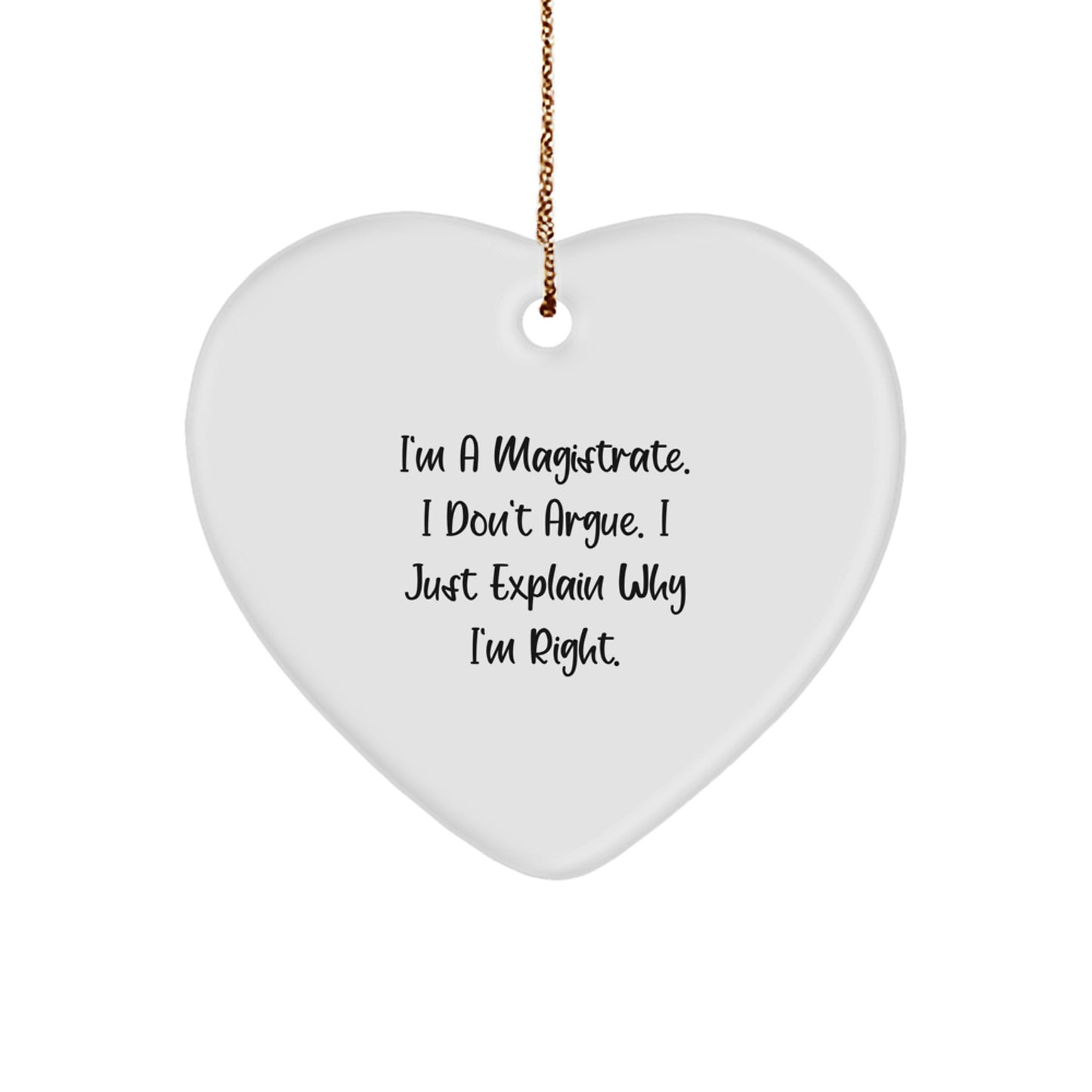 Funny Heart Ornament for Magistrate - Gifts from Friends to Magistrate - Christmas Unique Gifts for Magistrate - Inspirational Quote - Image 1