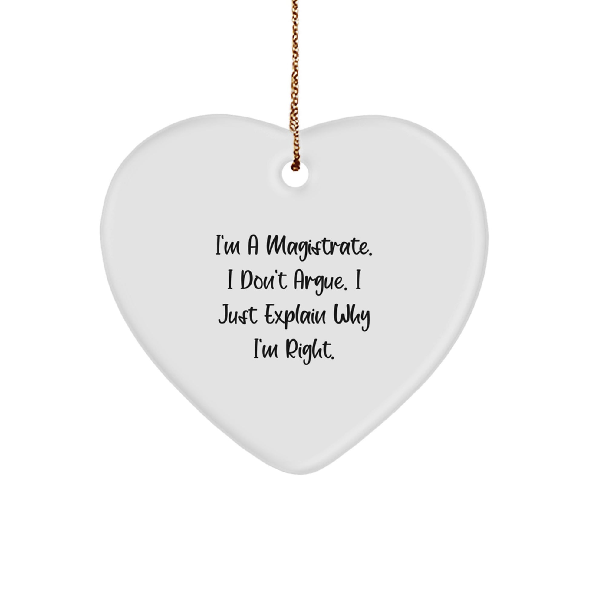 Funny Heart Ornament for Magistrate - Gifts from Friends to Magistrate - Christmas Unique Gifts for Magistrate - Inspirational Quote - Image 1