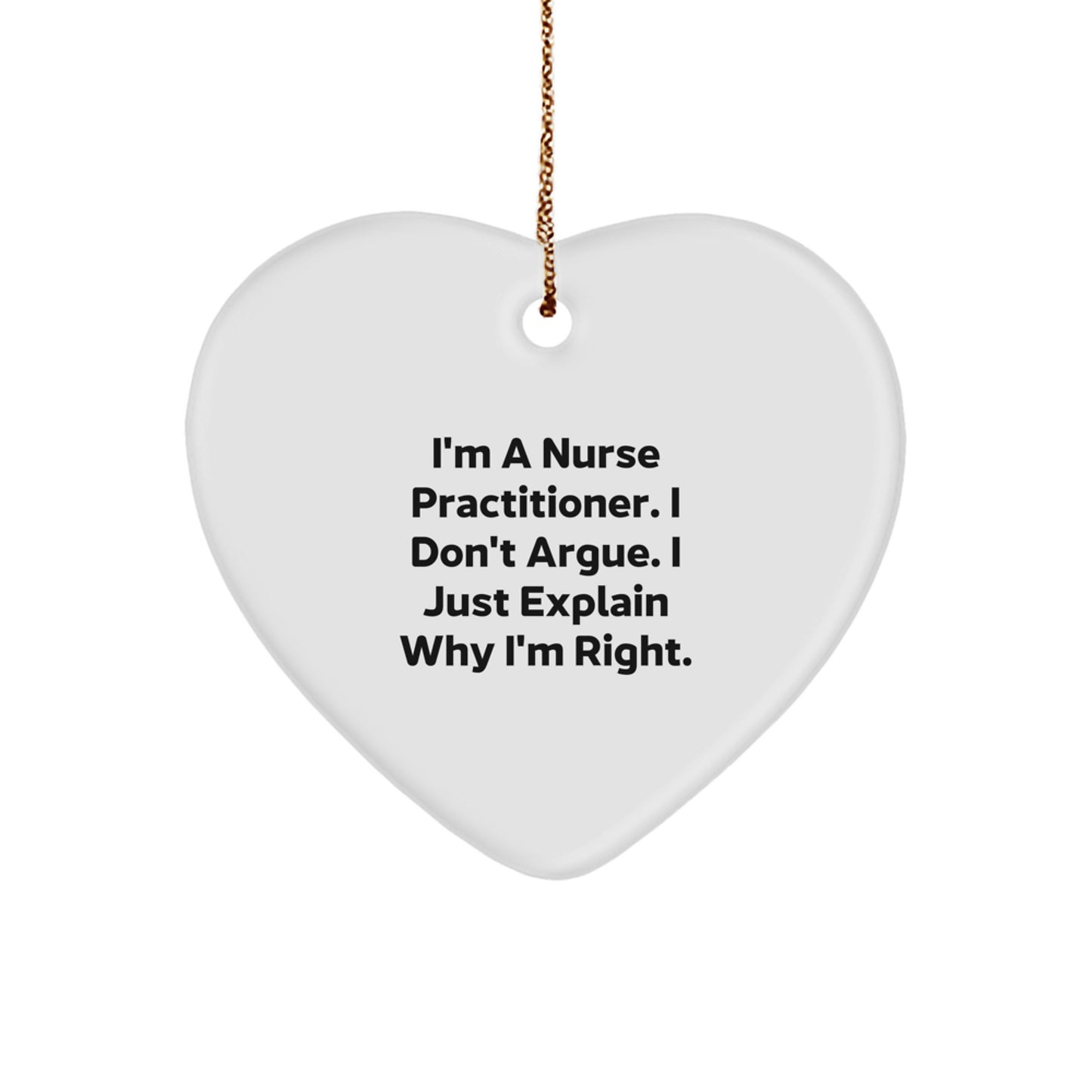 Funny Nurse Practitioner Gifts for Christmas - I'm Right Heart Ornament - Image 1