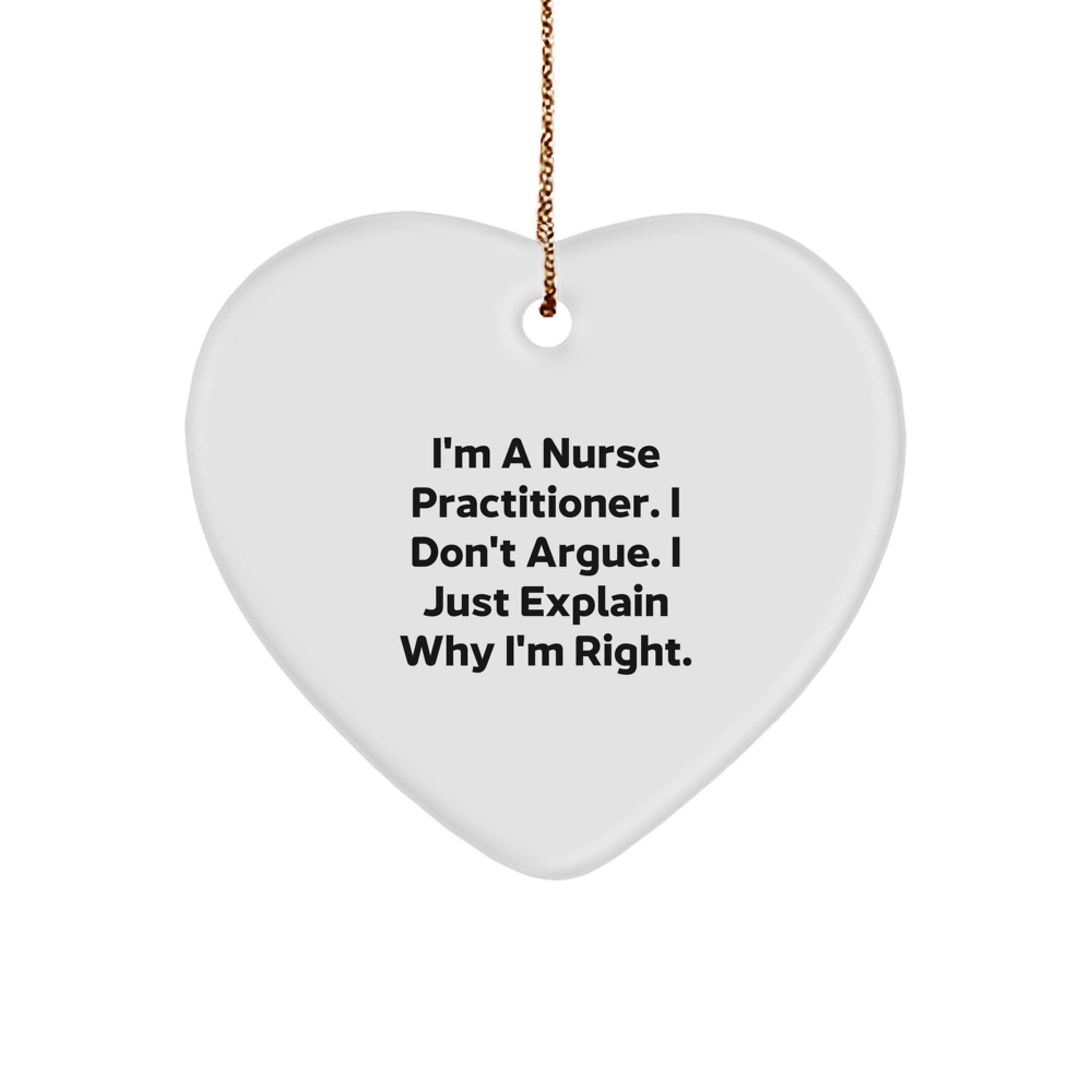 Funny Nurse Practitioner Gifts for Christmas - I'm Right Heart Ornament - Image 1