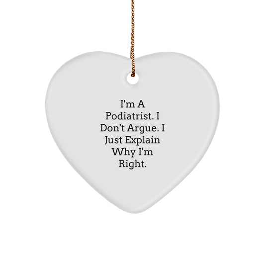 Funny Podiatrist Gifts from Friends, Christmas Unique Gifts for Podiatrist, Heart Ornament, I'm a Podiatrist I Don't Argue - Image 1
