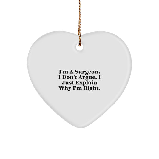 Funny Gifts from Friends, Christmas Unique Gifts for Surgeon - Heart Ornament, I'm A Surgeon, So Don't Argue. - Image 1