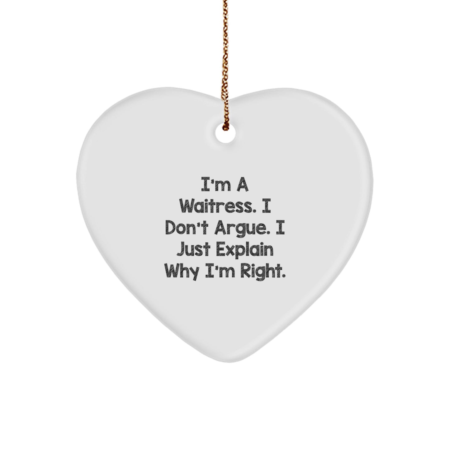 Funny Waitress Gifts from Men, Heart Ornament with I'm Right Sarcasm Quote, Unique Christmas Memorable Presents for Friends and Family - Image 1