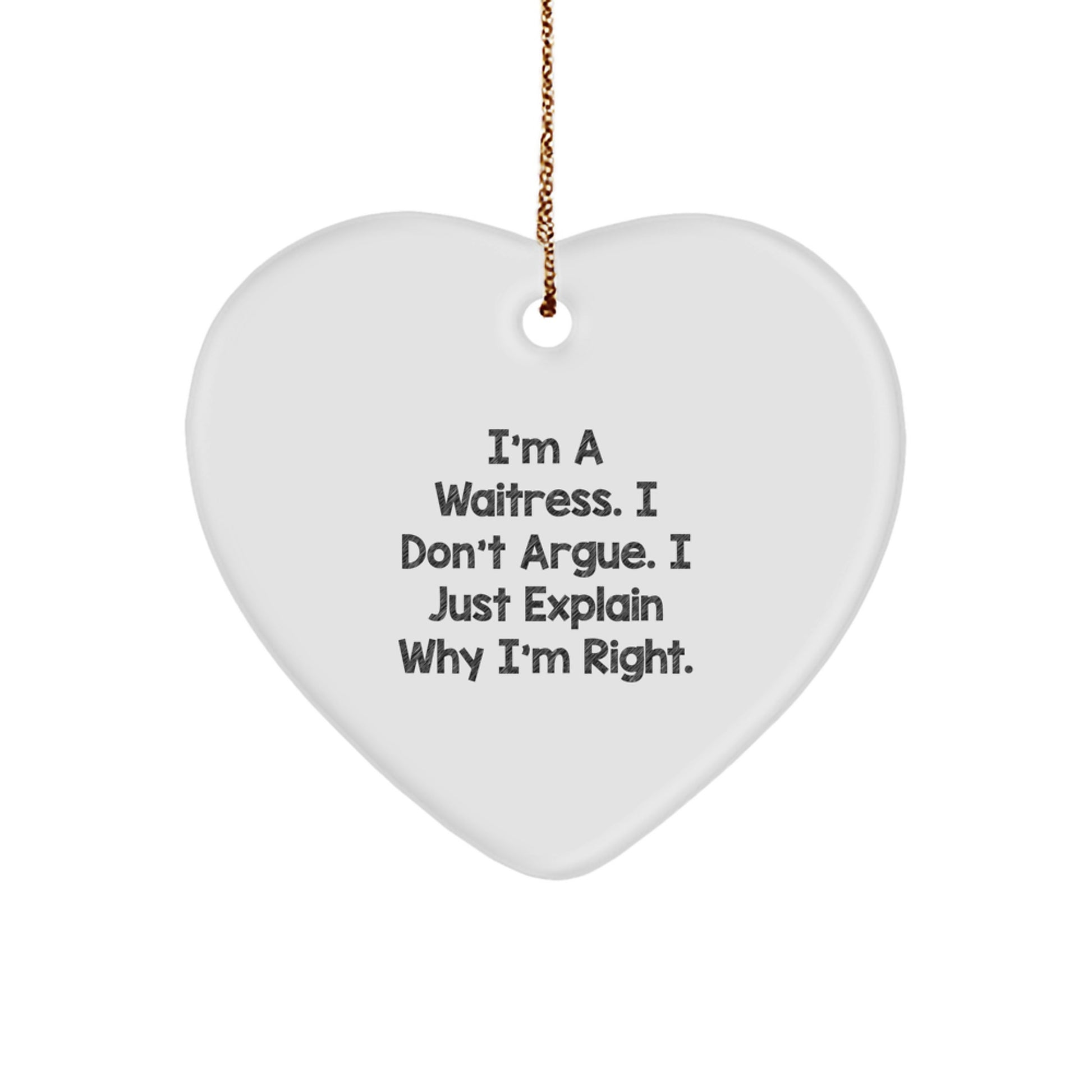 Funny Waitress Gifts from Men, Heart Ornament with I'm Right Sarcasm Quote, Unique Christmas Memorable Presents for Friends and Family - Image 1