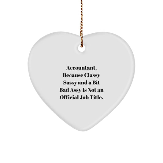 Funny Accountant Gifts for Christmas - Heart Ornament, 'Accountant. Because Classy Sassy And A Bit Fearlessy Is Not An Official Job Title.', Cute Office Decor from Friends, Family, Coworkers - Image 1