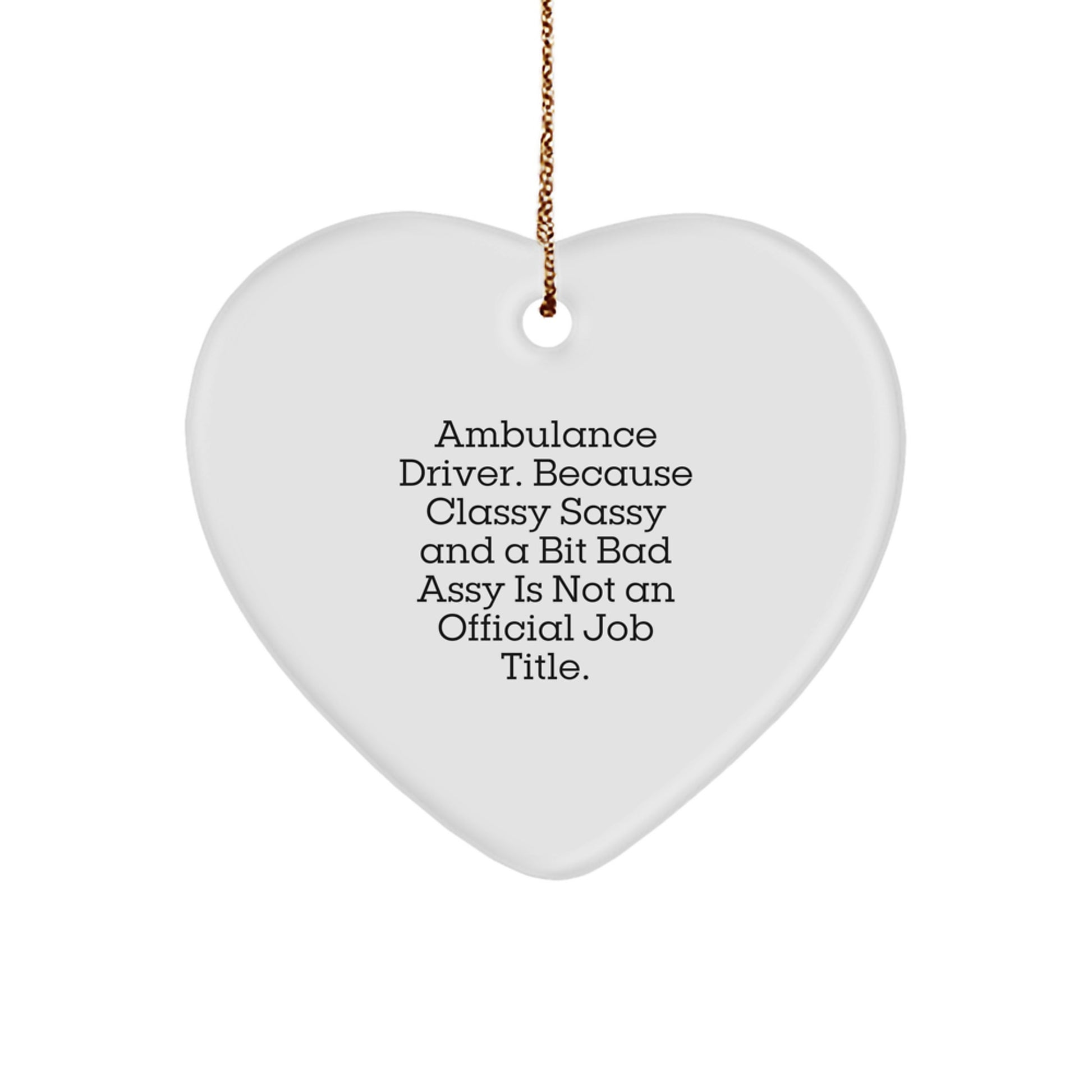 Funny Ambulance Driver Gifts from Friends, Heart Ornament for Ambulance Driver, Unique Christmas Unique Gifts for Ambulance Driver - Image 1