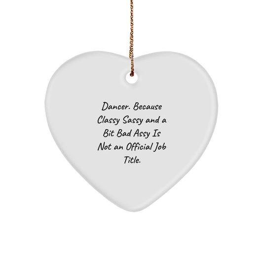 Funny Heart Ornament Gifts for Dancers - Unique Christmas Memorable Presents from Friends to Family with a Dose of Sass - Image 1