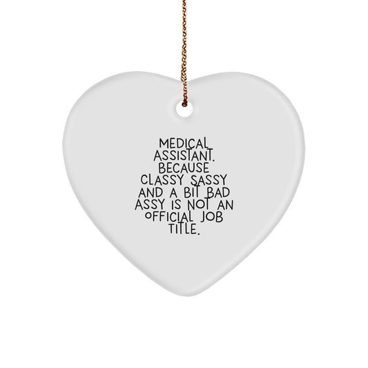 Medical Assistant Heart Ornament Gifts from Friends and Family, Funny Quote 'Classy Sassy And A Bit Fearlessy Is Not An Official Job Title', Heart Shaped Ornament for Christmas Unique Gifts - Image 1
