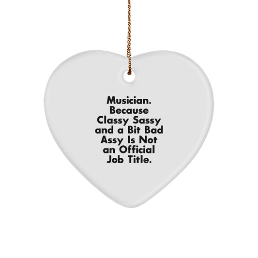 Funny Musician Gifts from Friends - Heart Ornament for Musician Men or Women, Inspirational Quote 'Classy Sassy And A Bit Fearlessy Is Not An Official Job Title' Christmas Unique Gifts - Image 1