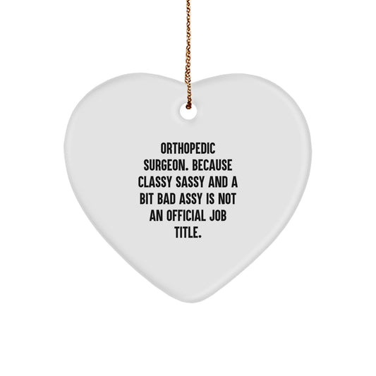 Funny Gifts from Friends for Orthopedic Surgeon, Heart Ornament, Christmas Unique Decorations, Classy Sassy and a Bit Fearlessy Isn't Official, Gifts for Men, Women, Family - Image 1