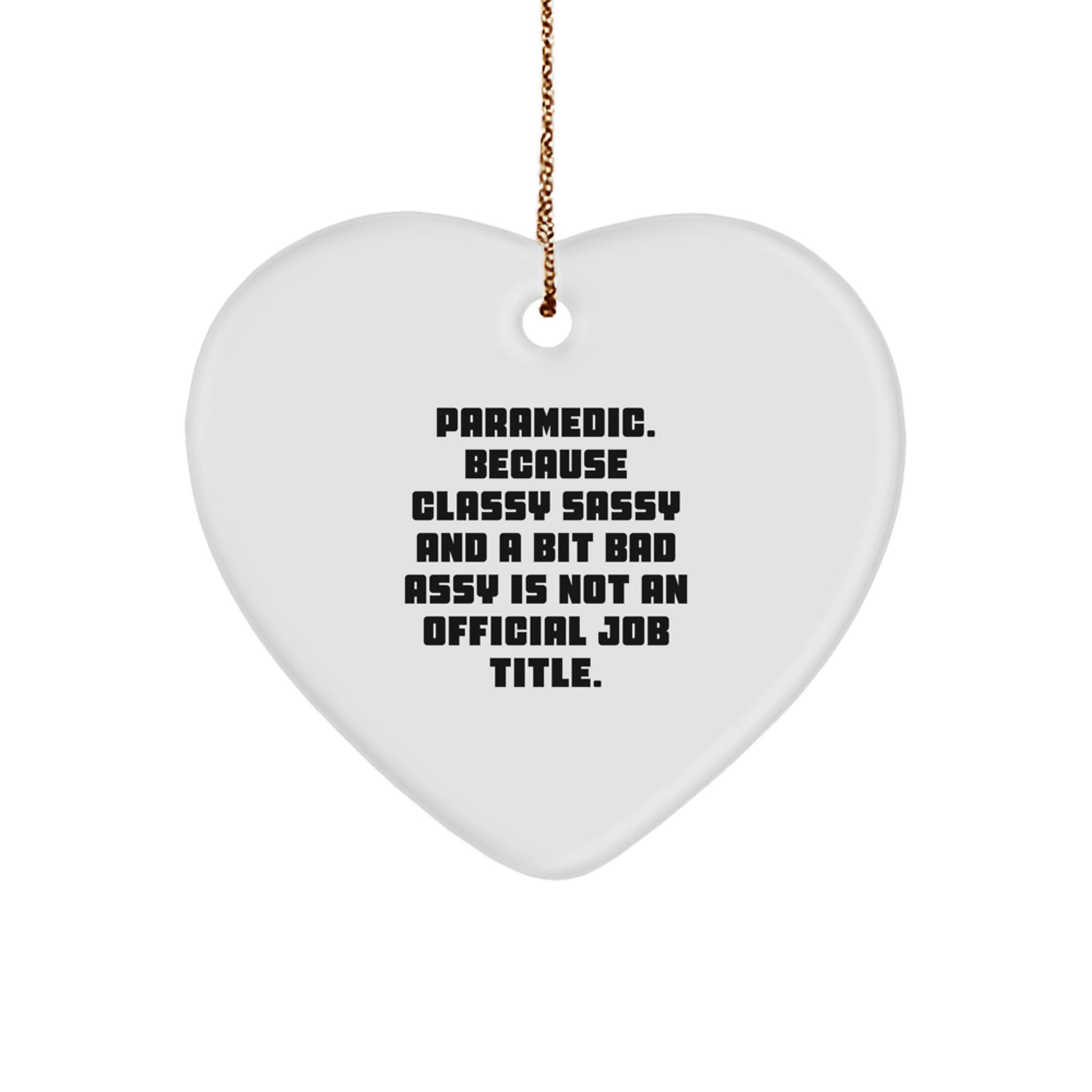 Funny Rescue Worker Gifts from Friends, Heart Ornament with Rescue Worker Quote 'Classy Sassy And A Bit Fearlessy Is Not An Official Job Title', Perfect Rescue Worker Christmas Unique Gifts for Men - Image 1