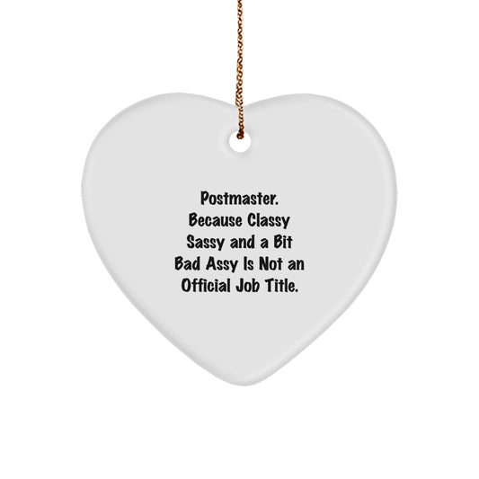 Funny Postmaster Gifts for Christmas, Heart Ornament with Quirky Quote 'Postmaster. Because Classy Sassy And A Bit Fearlessy Is Not An Official Job Title.', Gifts from Family to Friends - Image 1