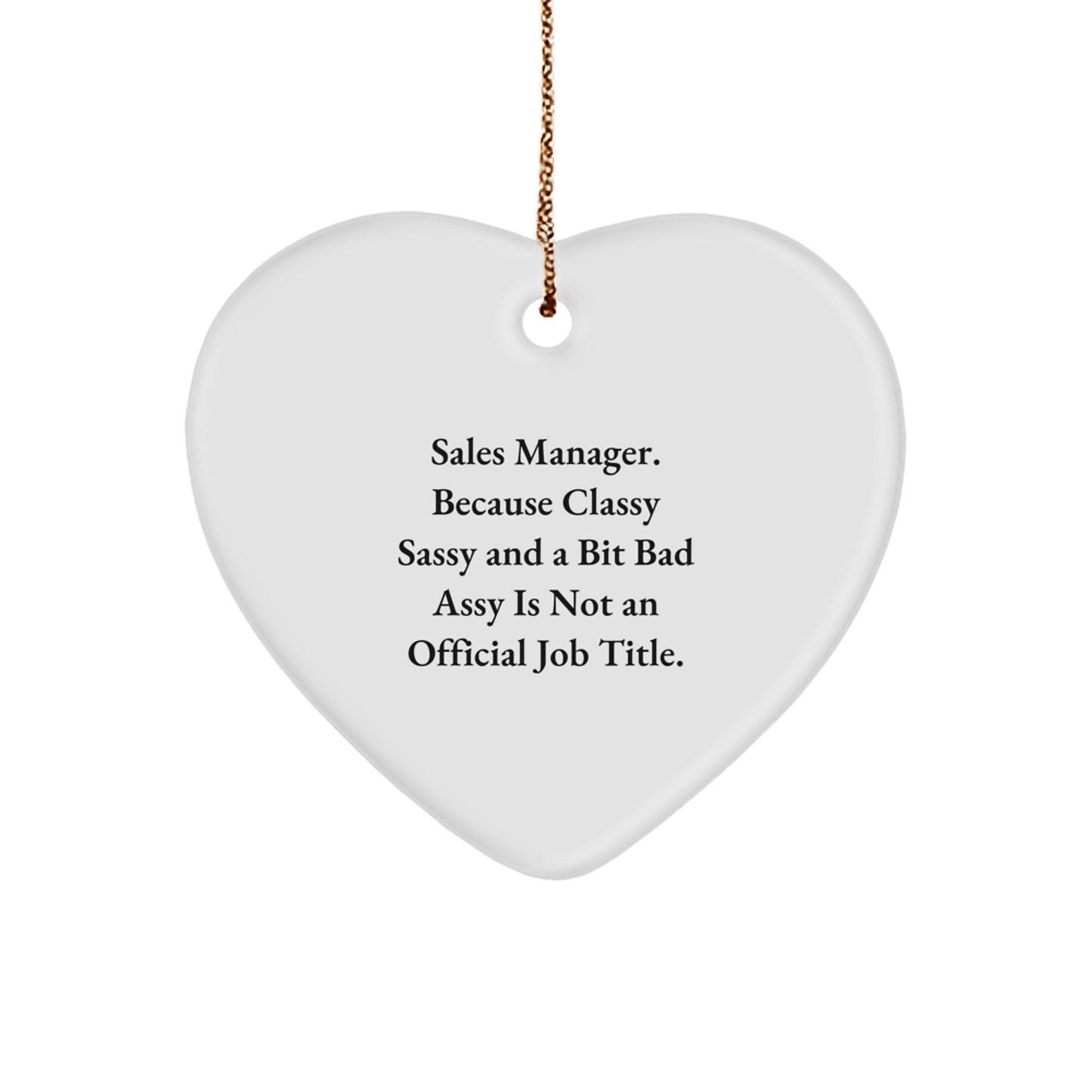Funny Sales Manager Gifts - 'Sales Manager. Because Classy Sassy And A Bit Fearlessy Is Not An Official Job Title.' Heart Ornament, White, Christmas Unique Gifts from Coworkers, for Sales Manager - Image 1