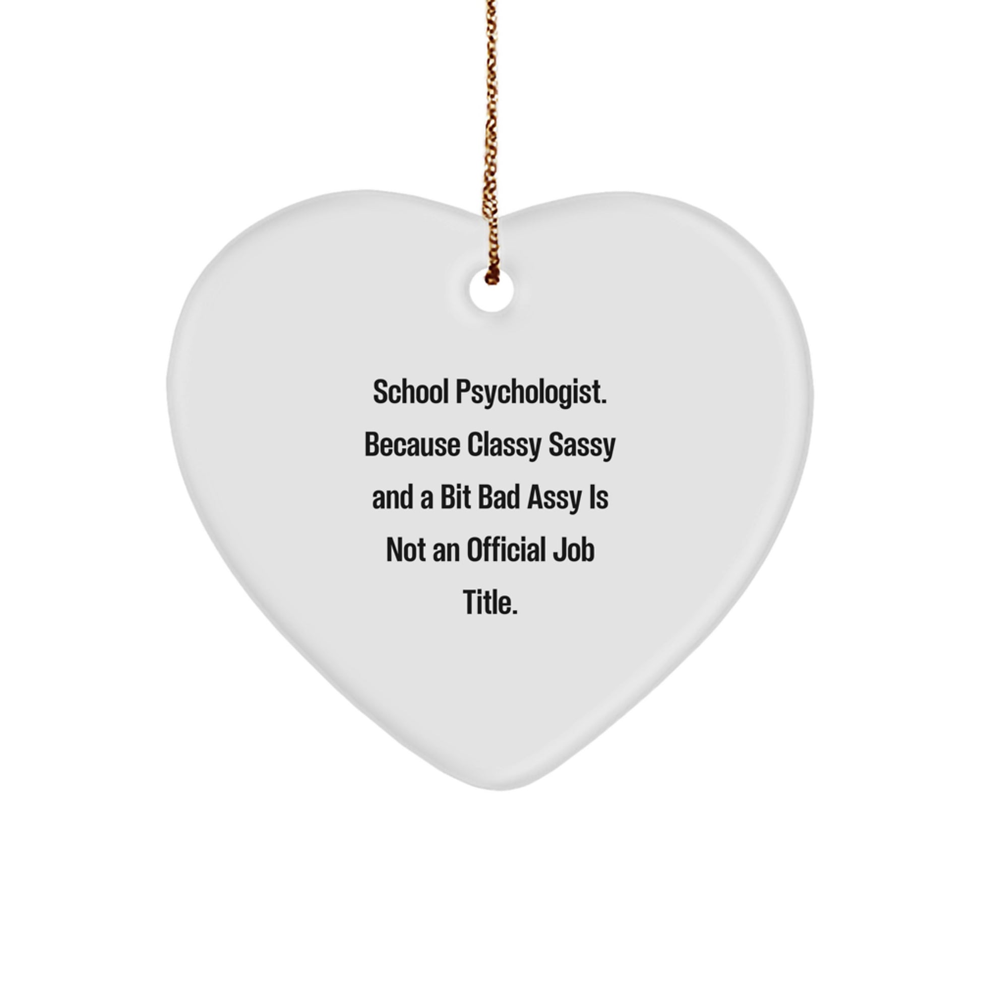 Funny School Psychologist Gifts from Friends - 'Classy Sassy And A Bit Fearlessy' Heart Ornament, Christmas Unique Gifts for School Psychologist - Image 1