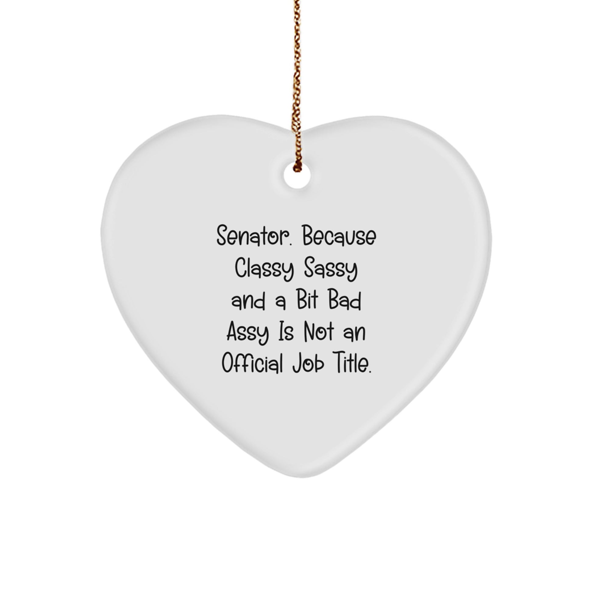 Senator Heart Ornament, Funny Quote, Gifts for Senator, Christmas Unique Gifts from Friends or Family - Image 1