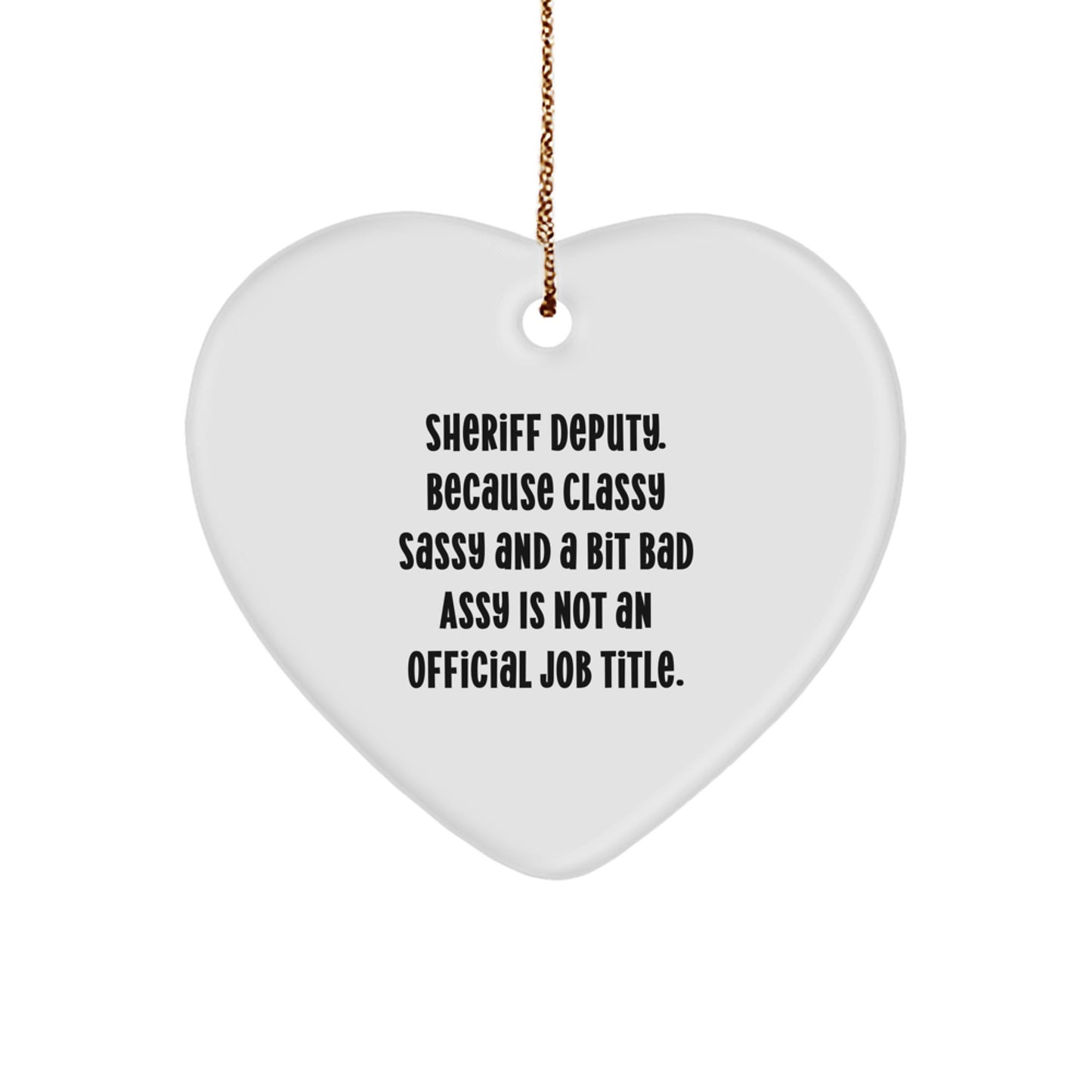 Funny Sheriff Deputy Heart Ornament, Gifts from Friends to Sheriff Deputy, Christmas Unique Gifts for Men - Image 1