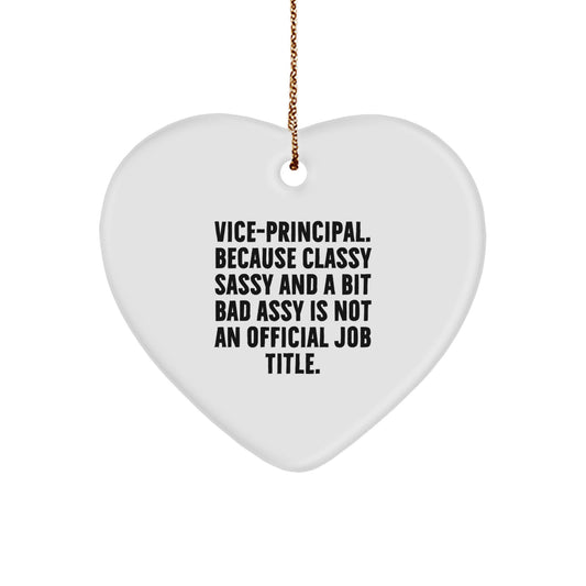 Funny Vice-Principal Gifts, Heart Ornament, 'Vice-principal. Because Classy Sassy And A Bit Fearlessy Is Not An Official Job Title.' Quote, Christmas Unique Gifts from Friends and Family - Image 1
