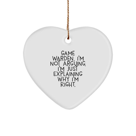 Funny Game Warden Heart Ornament Gifts from Men to Friends, Unique Christmas Unique Gifts, Game Warden Gifts, Heart Ornament, I'm Not Arguing. I'm Just Explaining Why I'm Right. - Image 1