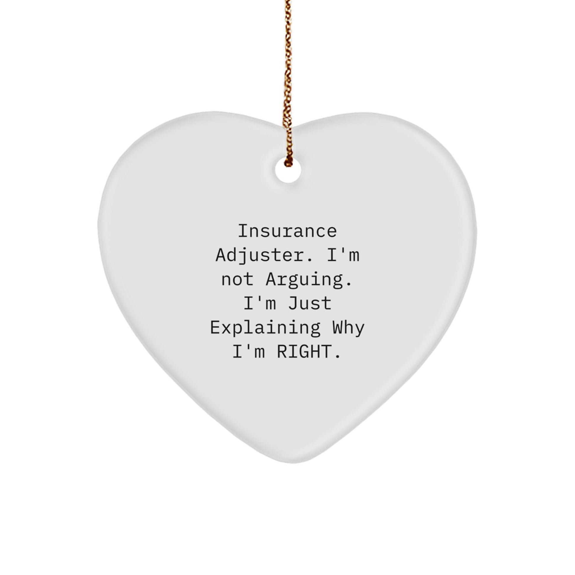Funny Gifts from Friends, Coworkers, or Family to Insurance Adjuster, Heart Ornament - 'I'm Not Arguing, Just Explaining...' - Image 1