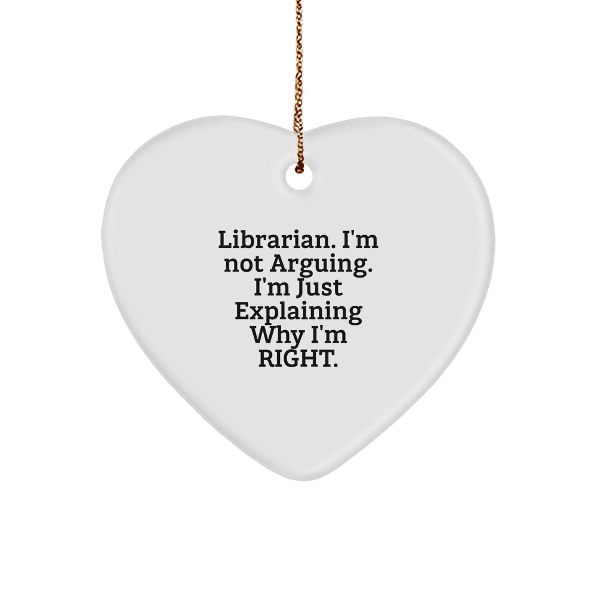 Funny Librarian Christmas Unique Gifts from Friends, Heart Ornament, Librarian I'm Not Arguing, Heart-Shaped Decor, Unique Christmas Unique Gifts for Librarian, Librarian Heart Ornament - Image 1