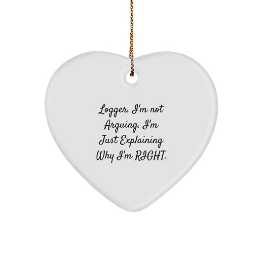 Funny Logger Gifts from Friends to Men, Heart Ornament Christmas Unique Decorations, 'I'm Not Arguing. I'm Just Explaining Why I'm Right.' - Image 1