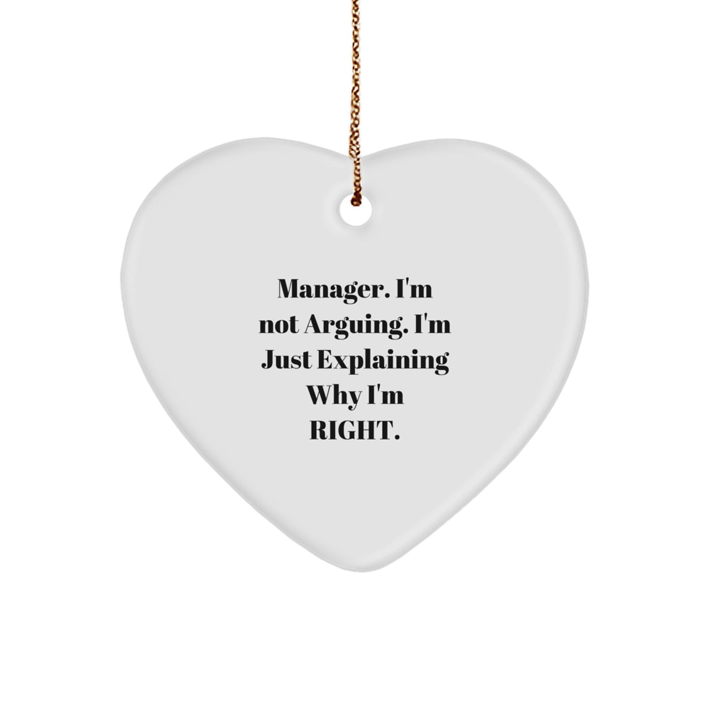 Funny Manager Gifts, Christmas Unique Heart Ornament for Manager 'I'm Not Arguing. I'm Just Explaining Why I'm Right.' from Friends or Family - Image 1