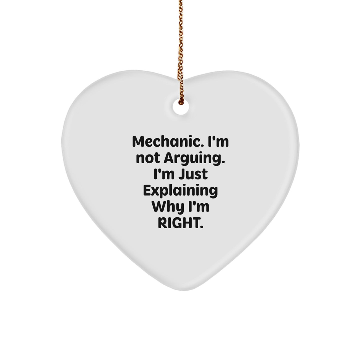 Funny Mechanic Gifts for Men - Heart Ornament with I'm Right Quote, Unique Christmas Decorations, Lightweight MDF Material, Gold Cord Included, Gifts from Mechanic Friends - Image 1
