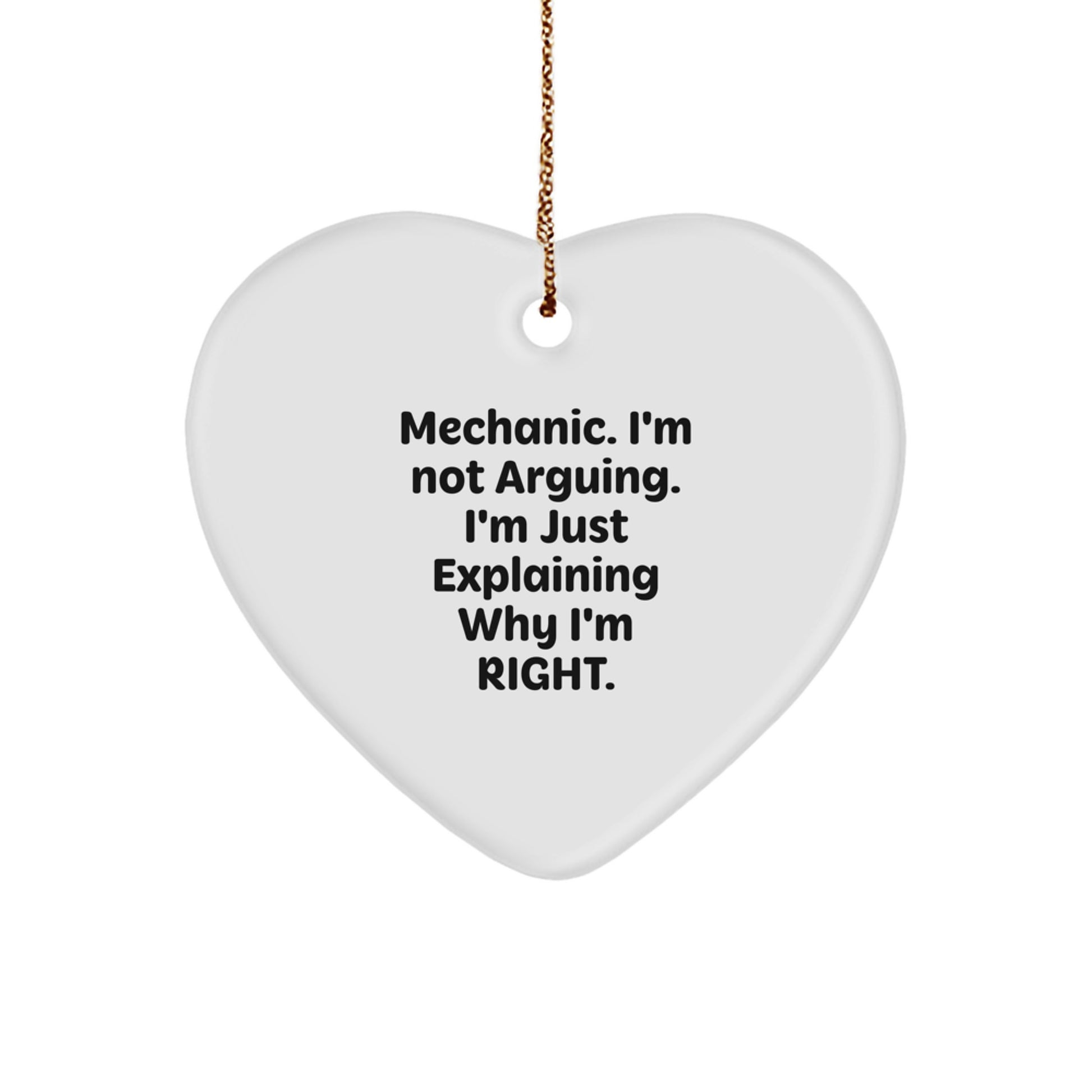 Funny Mechanic Gifts for Men - Heart Ornament with I'm Right Quote, Unique Christmas Decorations, Lightweight MDF Material, Gold Cord Included, Gifts from Mechanic Friends - Image 1