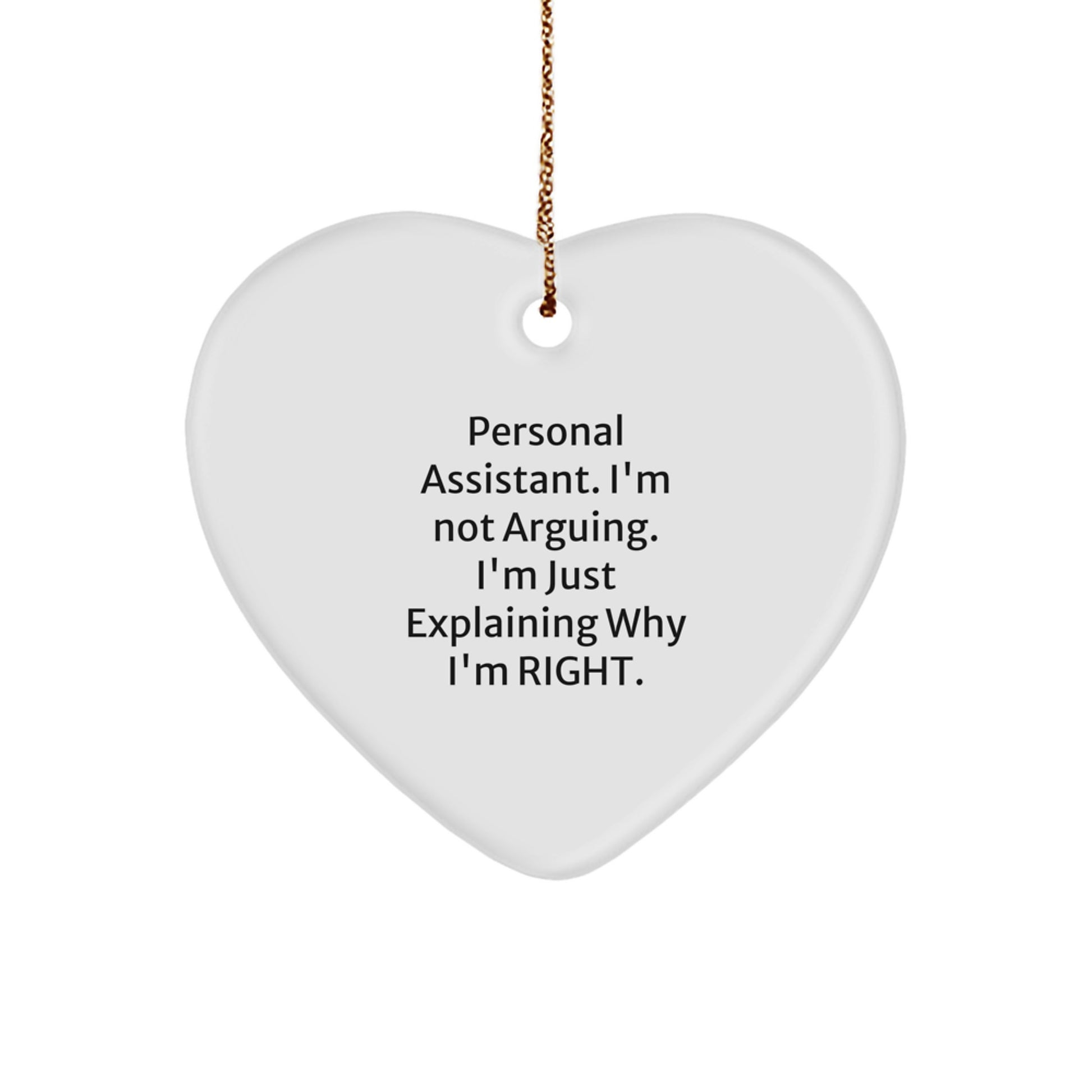 Funny Personal Assistant Gifts from Men to Friends - 'I'm Not Arguing' Heart Ornament for Christmas Unique Gifts - Image 1