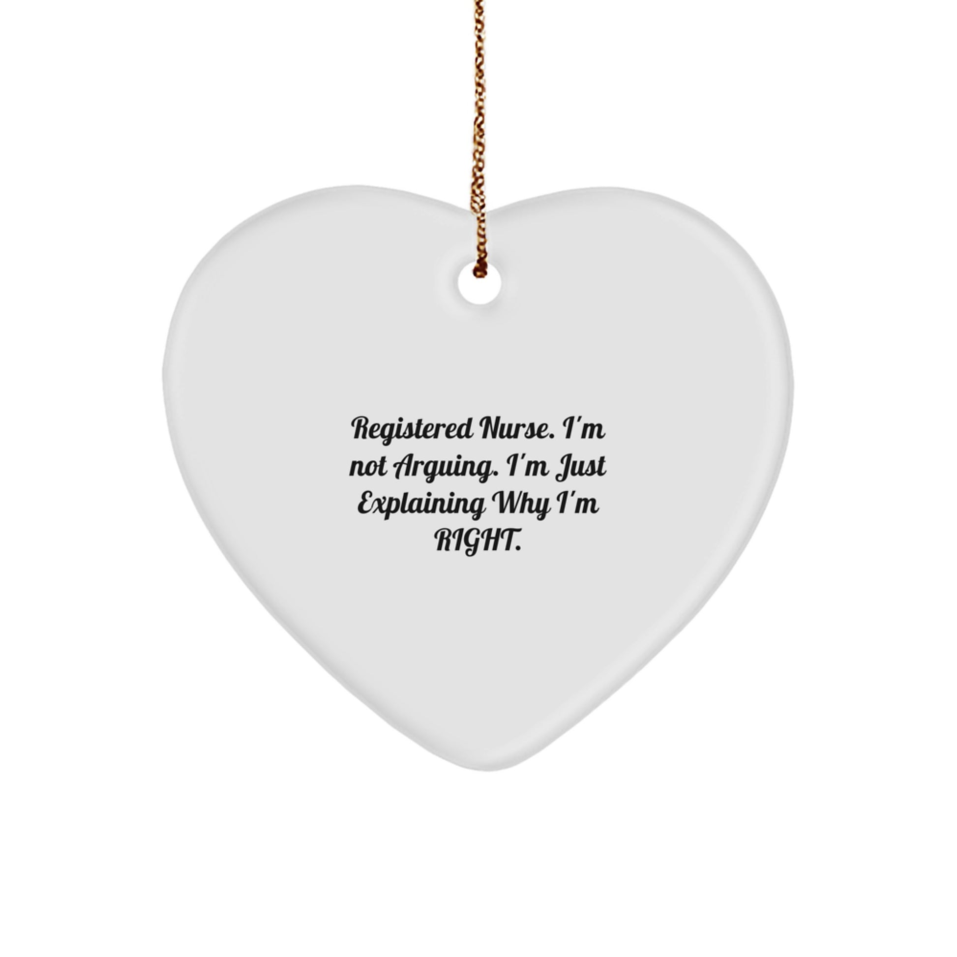 Funny Registered Nurse Heart Ornament Gifts from Family, Christmas Unique Gifts for Registered Nurse, I'm Not Arguing - Image 1