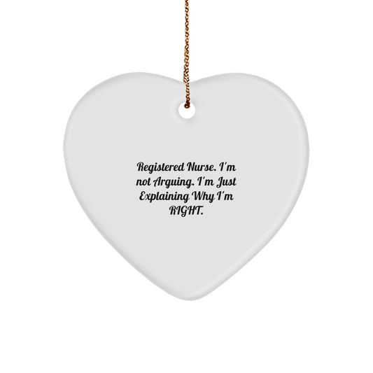 Funny Registered Nurse Heart Ornament Gifts from Family, Christmas Unique Gifts for Registered Nurse, I'm Not Arguing - Image 1