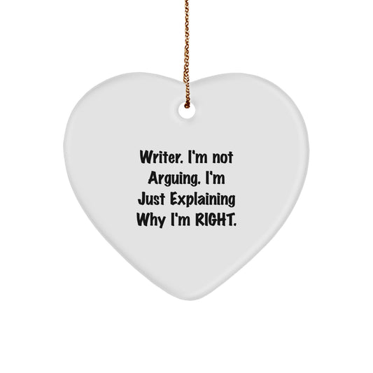 Funny Writer Heart Ornament, Gifts from Friends to Writers, 'I'm Not Arguing, I'm Just Explaining Why I'm Right', Christmas Unique Gifts - Image 1