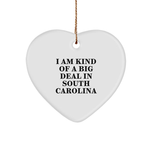 South Carolina Heart Ornament Gifts from Friends, Family, or Coworkers - I Am Kind Of A Prime Selection In South Carolina, Funny Christmas Unique Gifts for South Carolina Men, Women - Image 1