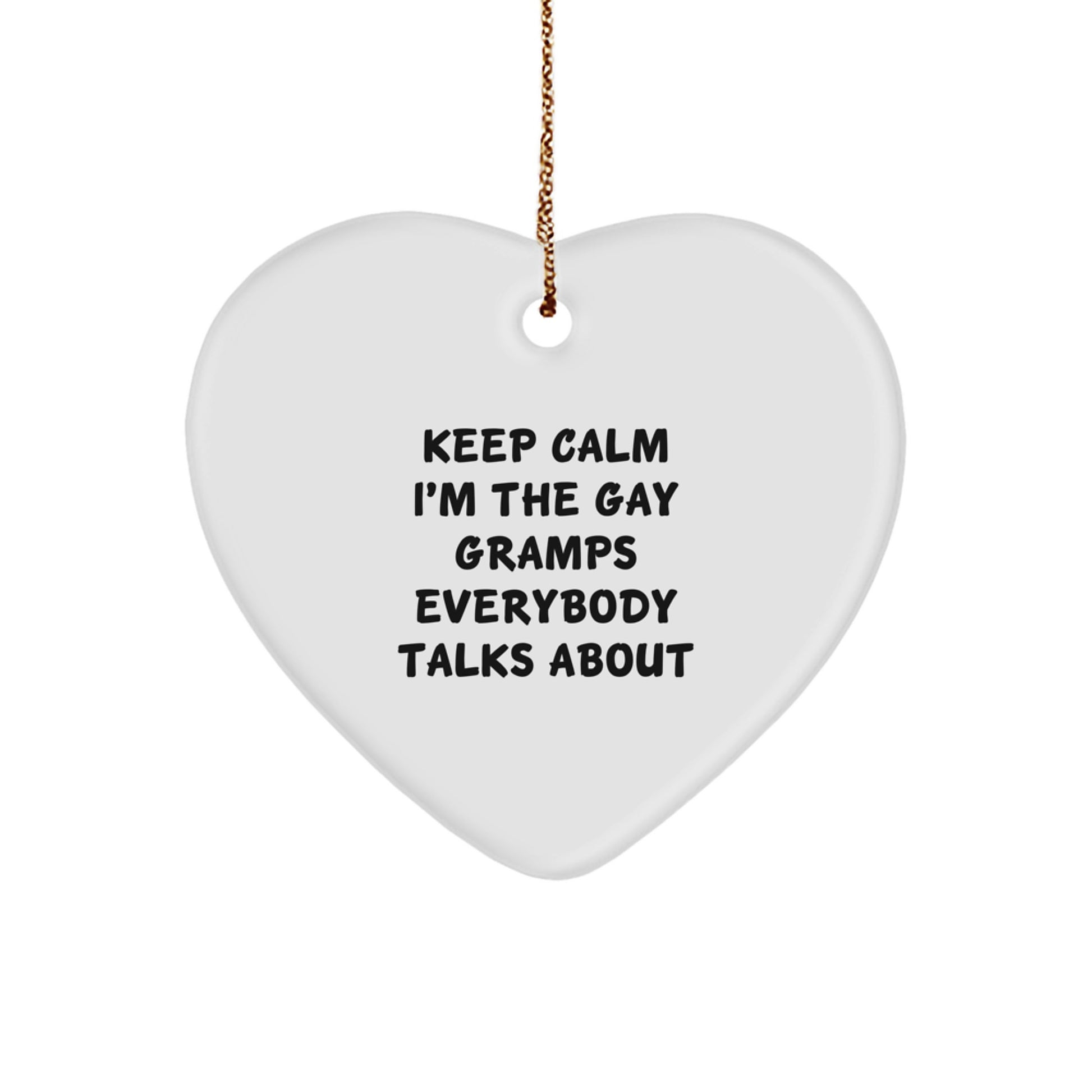 Funny Gramps Gifts for Him, Heart Ornament, Christmas Unique Presents, Gifts from Men to Gramps, Keep Calm I'm The Gay Gramps Everybody Talks About - Image 1