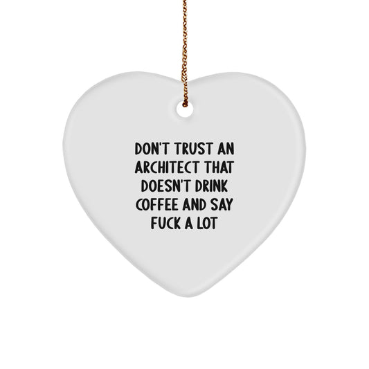 Funny Architect Gifts, 'Don't Trust An Architect That Doesn't Drink Coffee' Heart Ornament, Gifts from Friends to Family, Christmas Unique Gifts - Image 1
