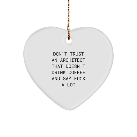Funny Architect Gifts, Heart Ornament Quote, Don't Trust An Architect That Doesn't Drink Coffee - Christmas Unique Gifts for Architects - Image 1